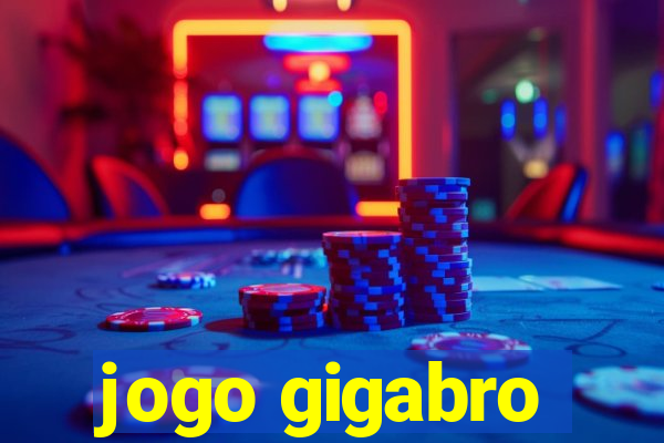jogo gigabro